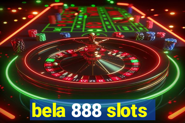 bela 888 slots